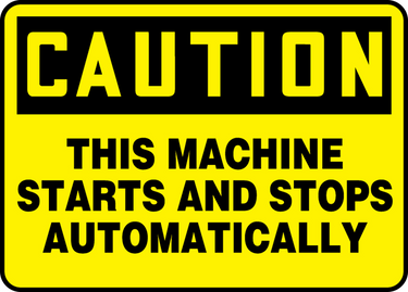 OSHA Caution Safety Sign - This Machine Starts and Stops Automatically – Signs & Labels