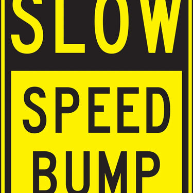 Surface & Driving Conditions Sign: Slow Speed Bump – Signs & Labels