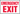 EMERGENCY EXIT